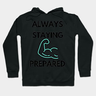 Always staying prepared Hoodie